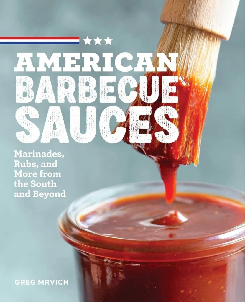 American Barbecue Sauces: Marinades, Rubs, and More from the South and Beyond     Paperback – November 26, 2019