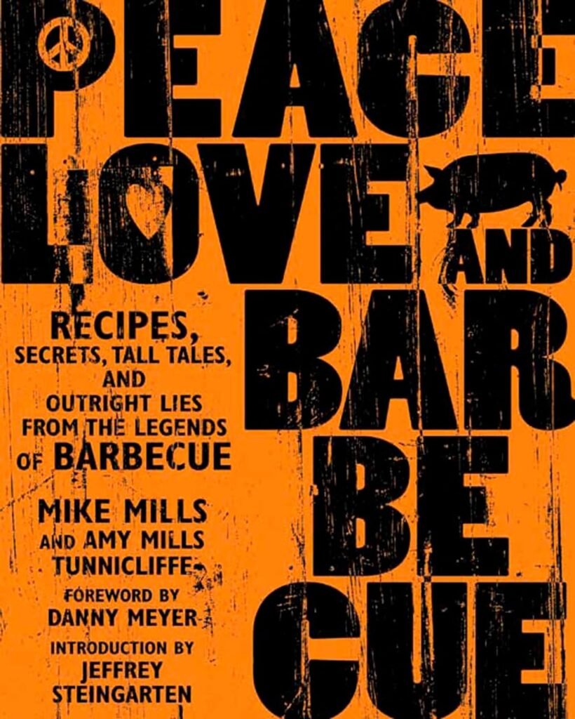 Peace, Love  Barbecue: Recipes, Secrets, Tall Tales, and Outright Lies from the Legends of Barbecue: A Cookbook     Paperback – May 20, 2005
