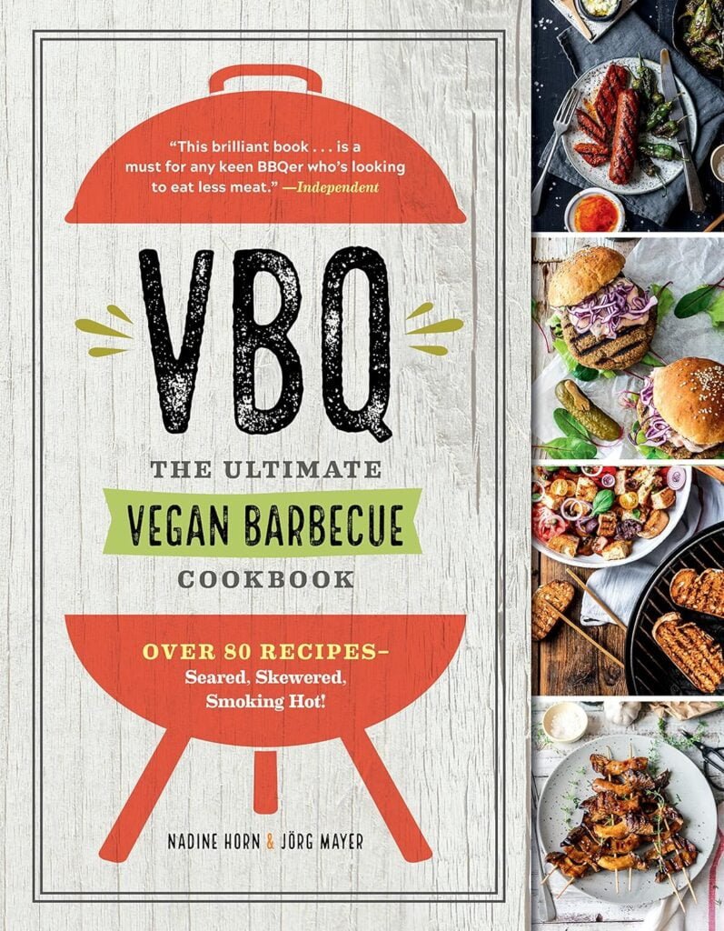 VBQ―The Ultimate Vegan Barbecue Cookbook: Over 80 Recipes―Seared, Skewered, Smoking Hot!     Paperback – Illustrated, May 1, 2018