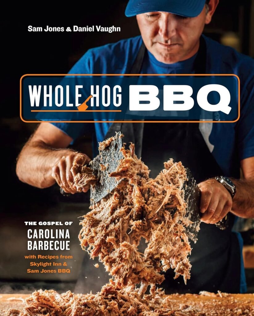Whole Hog BBQ: The Gospel of Carolina Barbecue with Recipes from Skylight Inn and Sam Jones BBQ [A Cookbook]     Hardcover – May 7, 2019